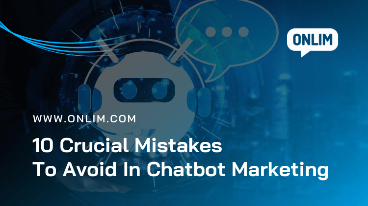 mistakes to avoid in chatbot marketing
