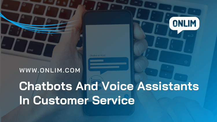 Chatbots And Voice Assistants In Customer Service