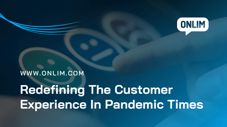 Redefining customer experience in pandemic times